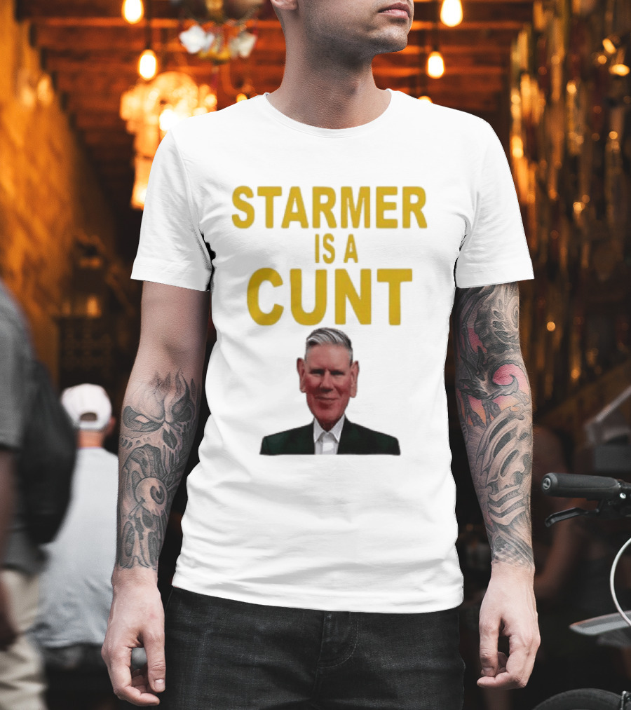 Keir Starmer Labour Party UK Prime Minister Starmer Is A Cunt T-Shirt