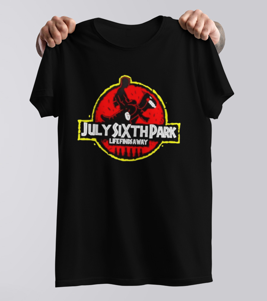 July Sixth Park Dinosaur Life Finds A Way T-Shirt