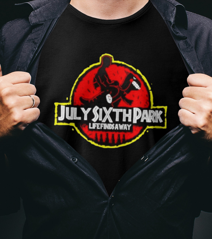 July Sixth Park Dinosaur Life Finds A Way T-Shirt