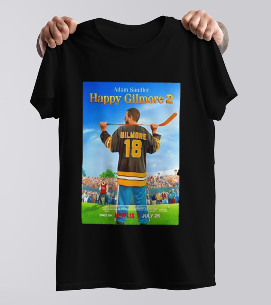Adam Sandler Happy Gilmore 2 Movie Only On Netflix July 25 T-Shirt