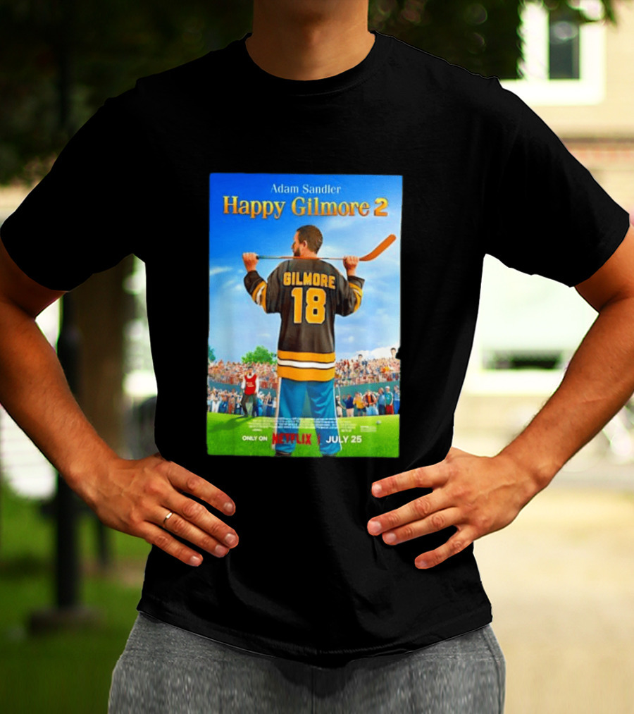 Adam Sandler Happy Gilmore 2 Movie Only On Netflix July 25 T-Shirt