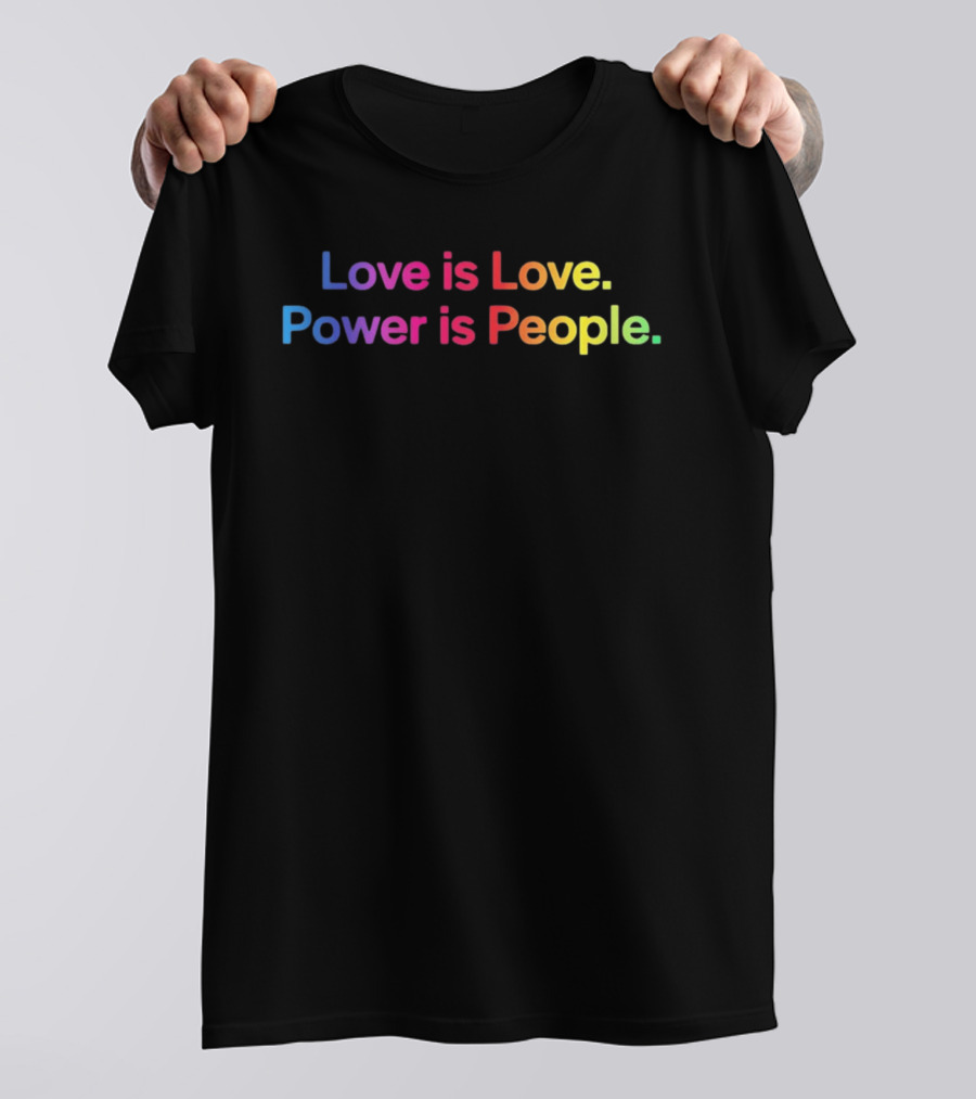 Love Is Love Power Is People Pride LGBTQ+ Equality Rainbow T-Shirt