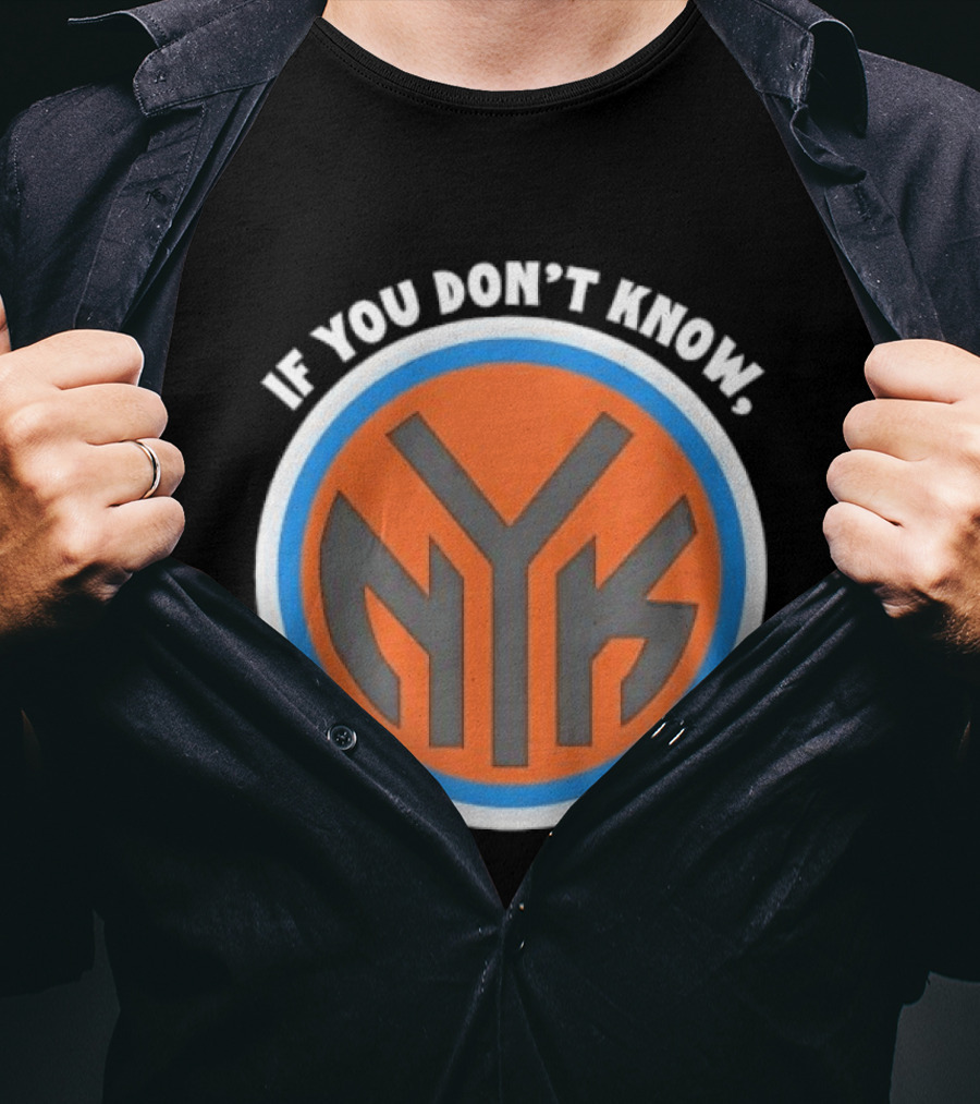 New York Knicks NYK If You Don't Know T-Shirt