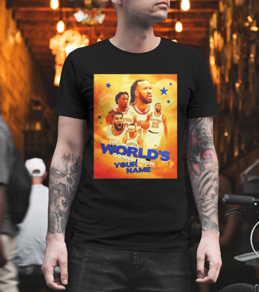 New York Knicks The World's Gonna Know Your Name Basketball Stars T-Shirt