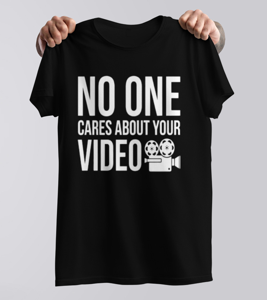 No One Cares About Your Video Movie Camera T-Shirt