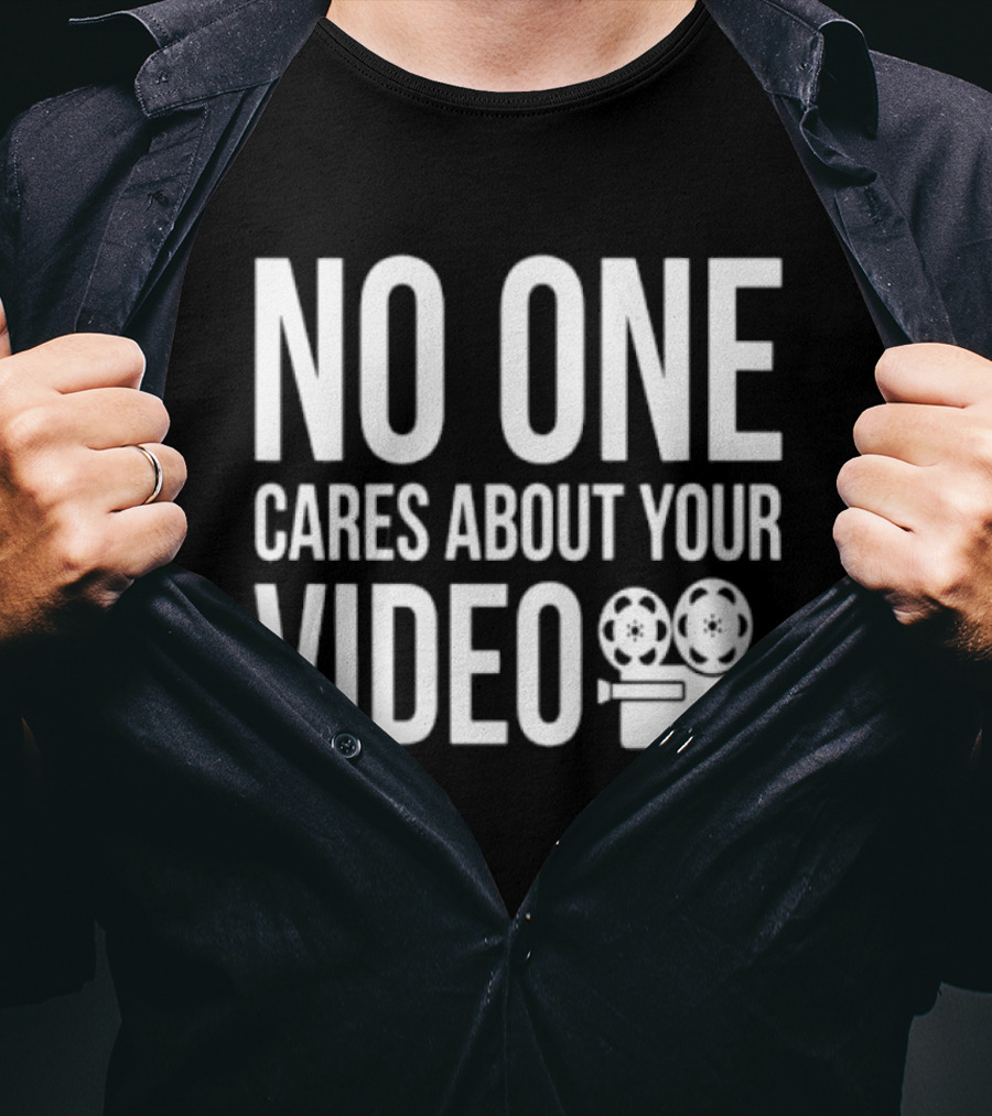 No One Cares About Your Video Movie Camera T-Shirt