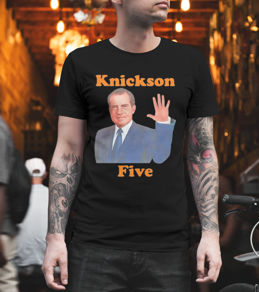 Knickson Five Richard Nixon New York Knicks T-Shirt