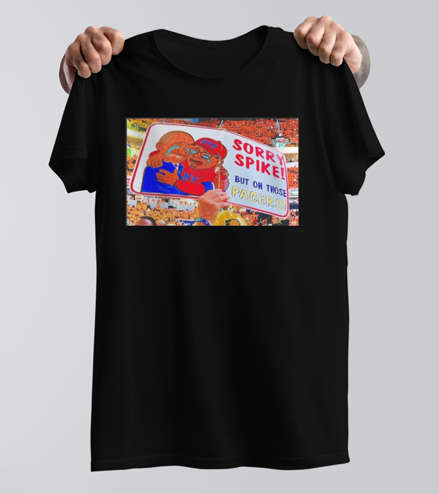Sorry Spike But Oh Those Pacers NYK Sports Rivalry T-Shirt