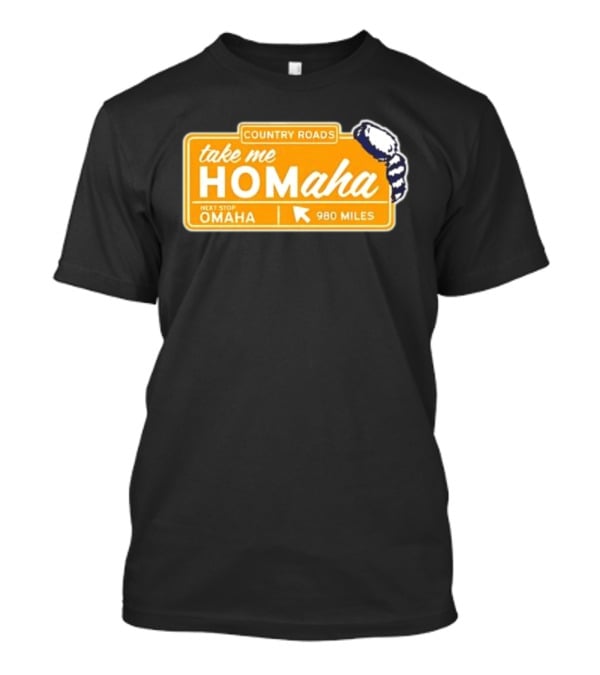 Take Me Homaha Country Roads Next Stop Omaha 980 Miles Sign T-Shirt