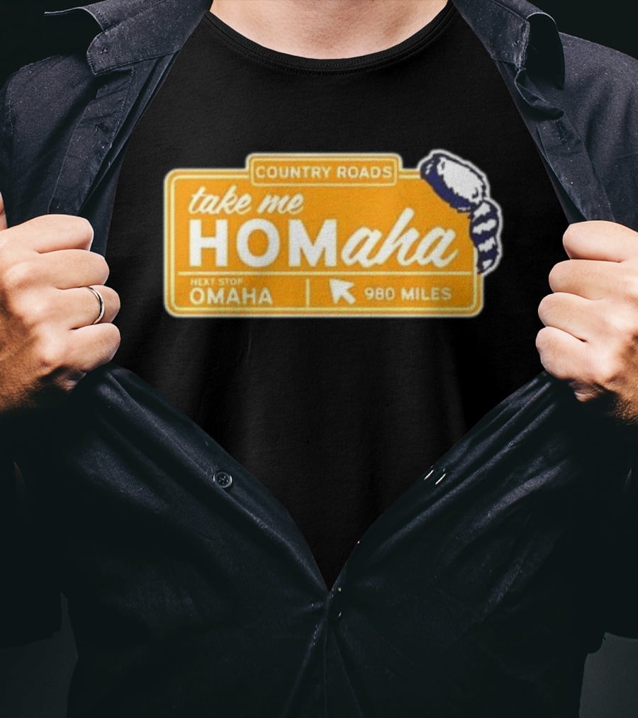 Take Me Homaha Country Roads Next Stop Omaha 980 Miles Sign T-Shirt