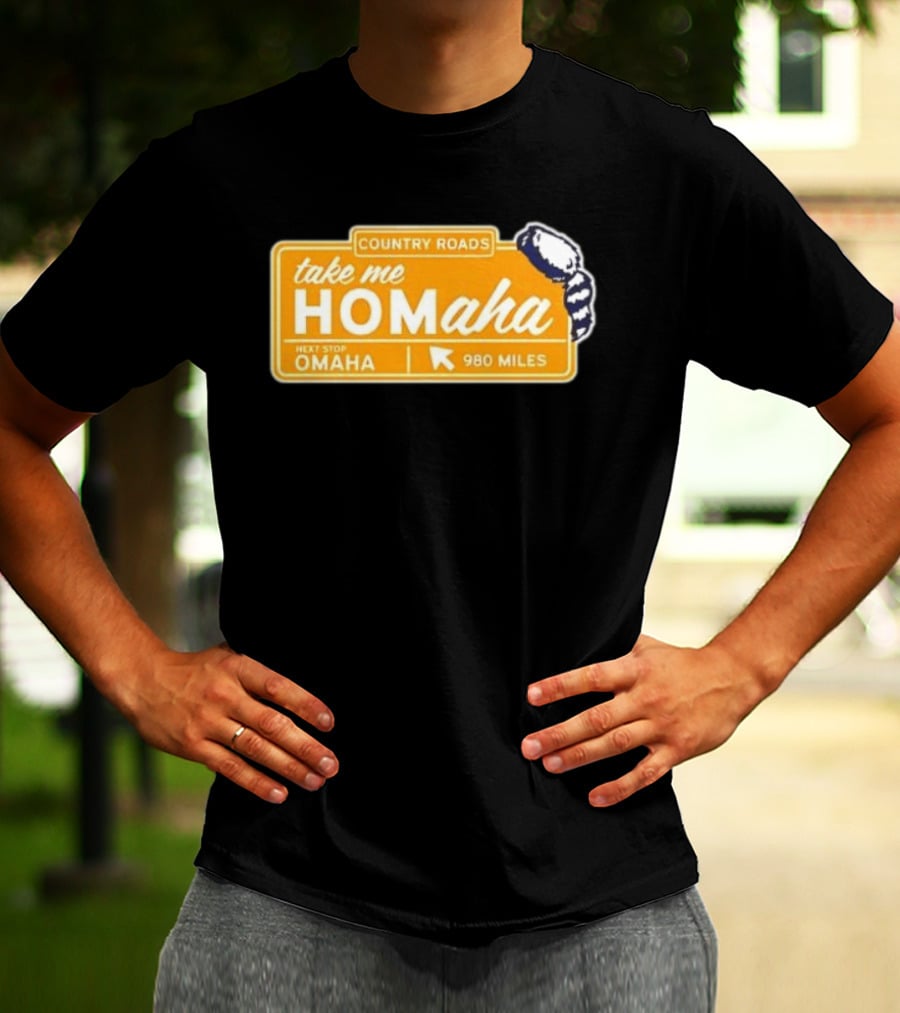 Take Me Homaha Country Roads Next Stop Omaha 980 Miles Sign T-Shirt