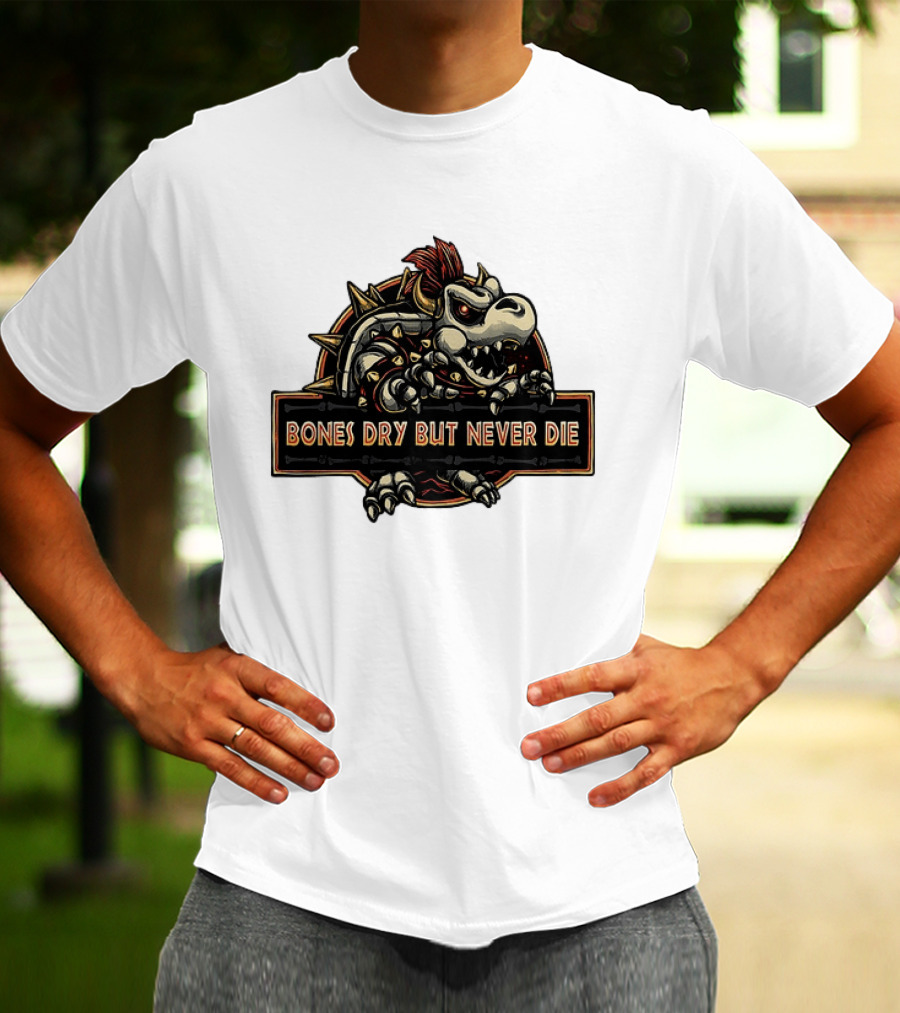 Dry Bowser Super Mario Bros Bones Dry But Never Die T-Shirt