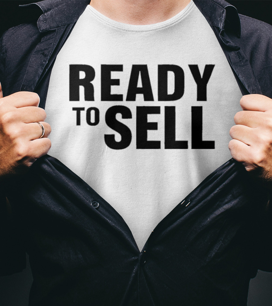 Ready To Sell T-Shirt