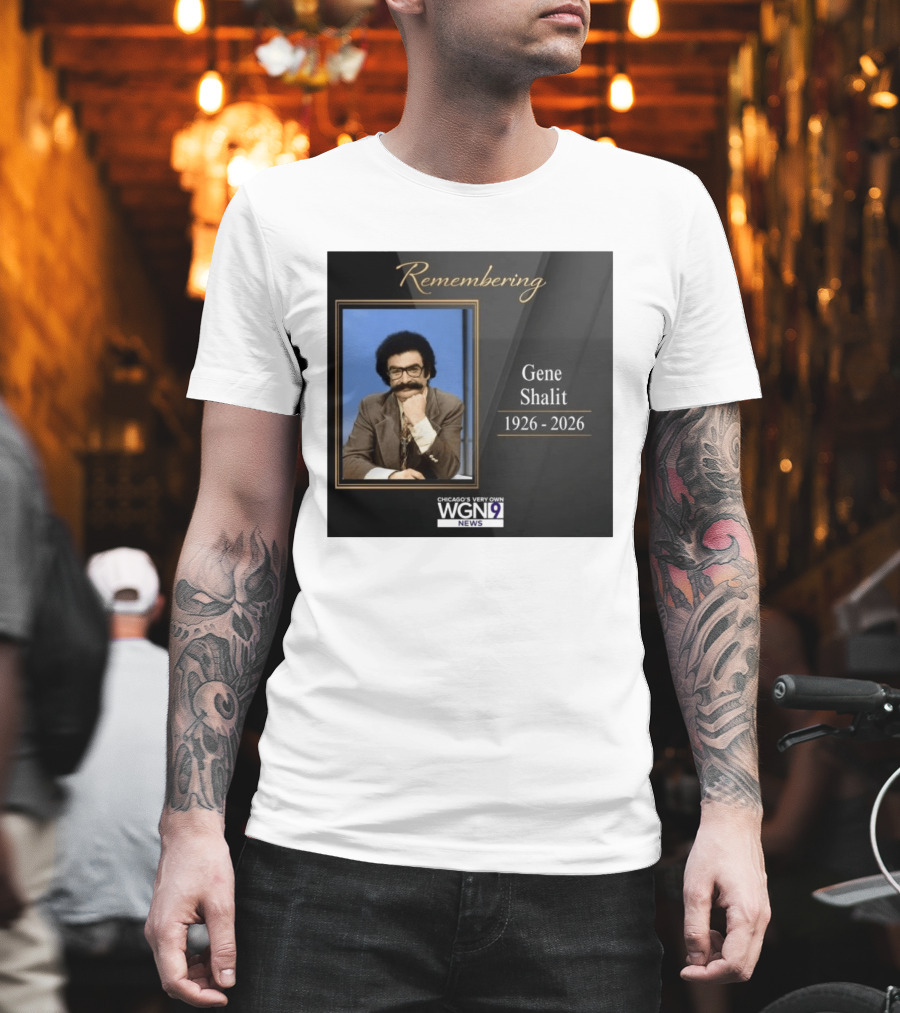 Remembering Gene Shalit Chicago's Very Own WGN 9 News Tribute 1926 2026 T-Shirt