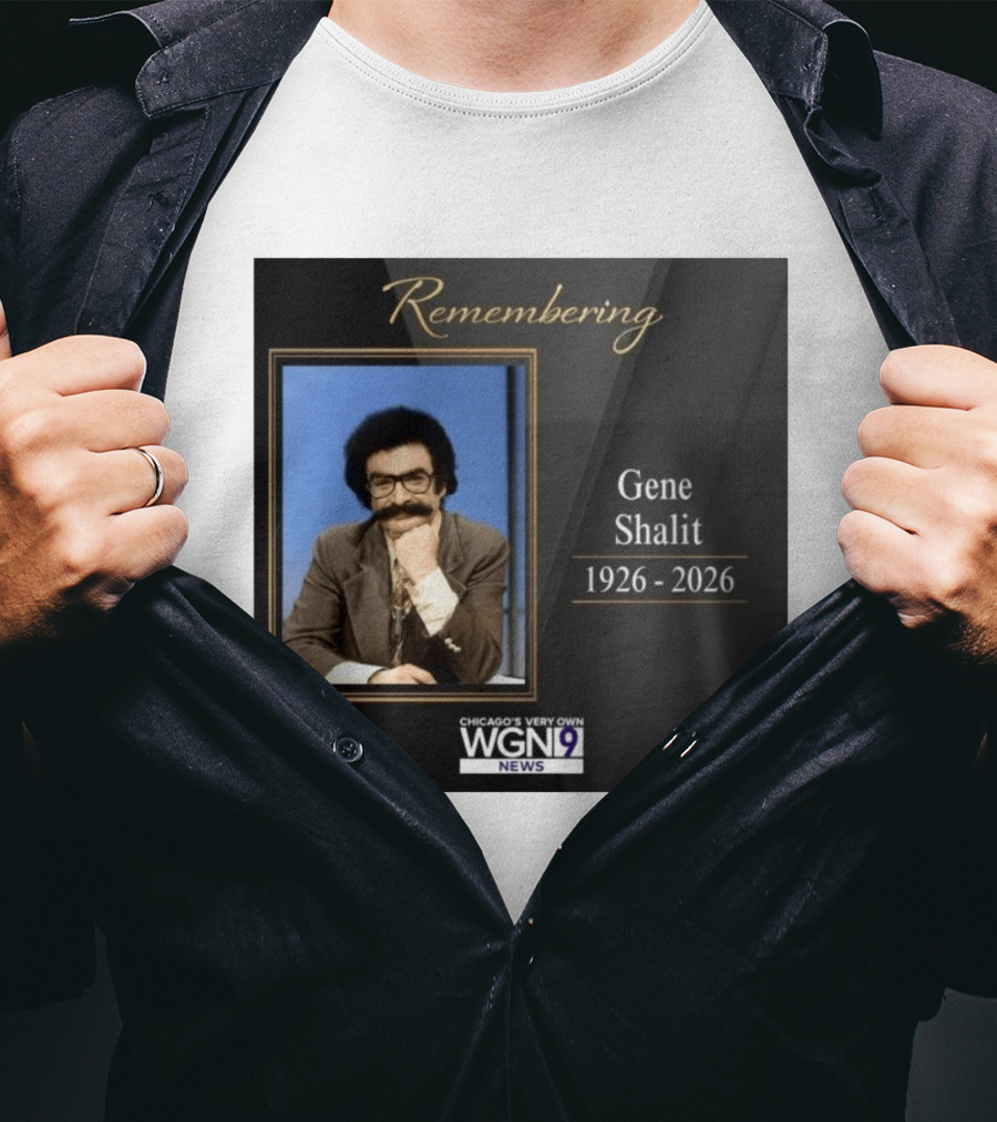 Remembering Gene Shalit Chicago's Very Own WGN 9 News Tribute 1926 2026 T-Shirt