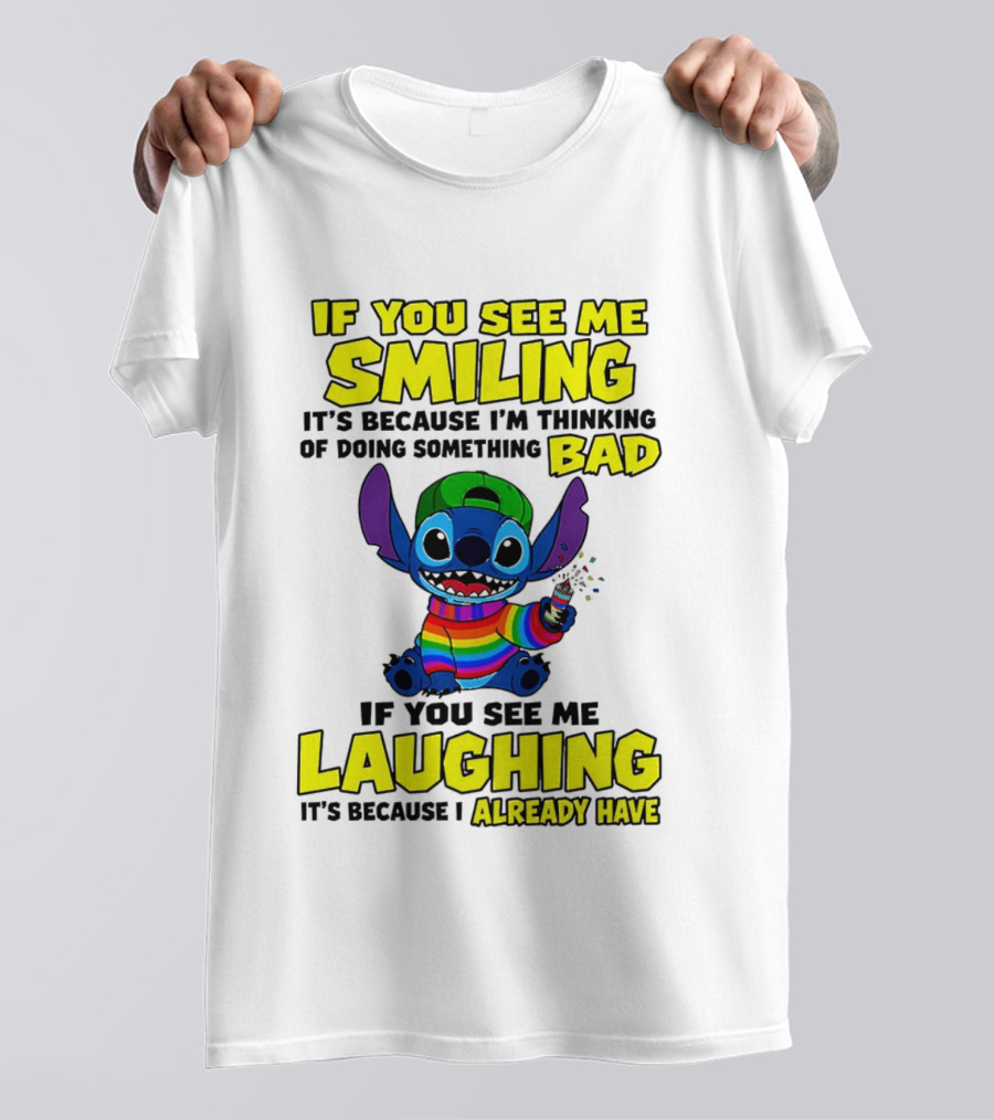 If You See Me Smiling It's Because I'm Thinking Of Doing Something Bad If You See Me Laughing It's Because I Already Have Stitch Disney T-Shirt