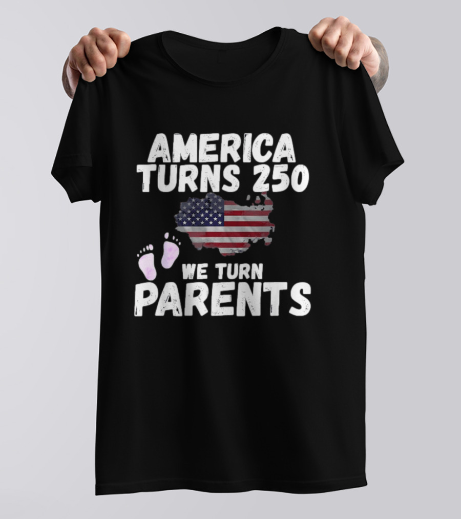 America Turns 250 We Turn Parents USA Flag Baby Footprints T-Shirt