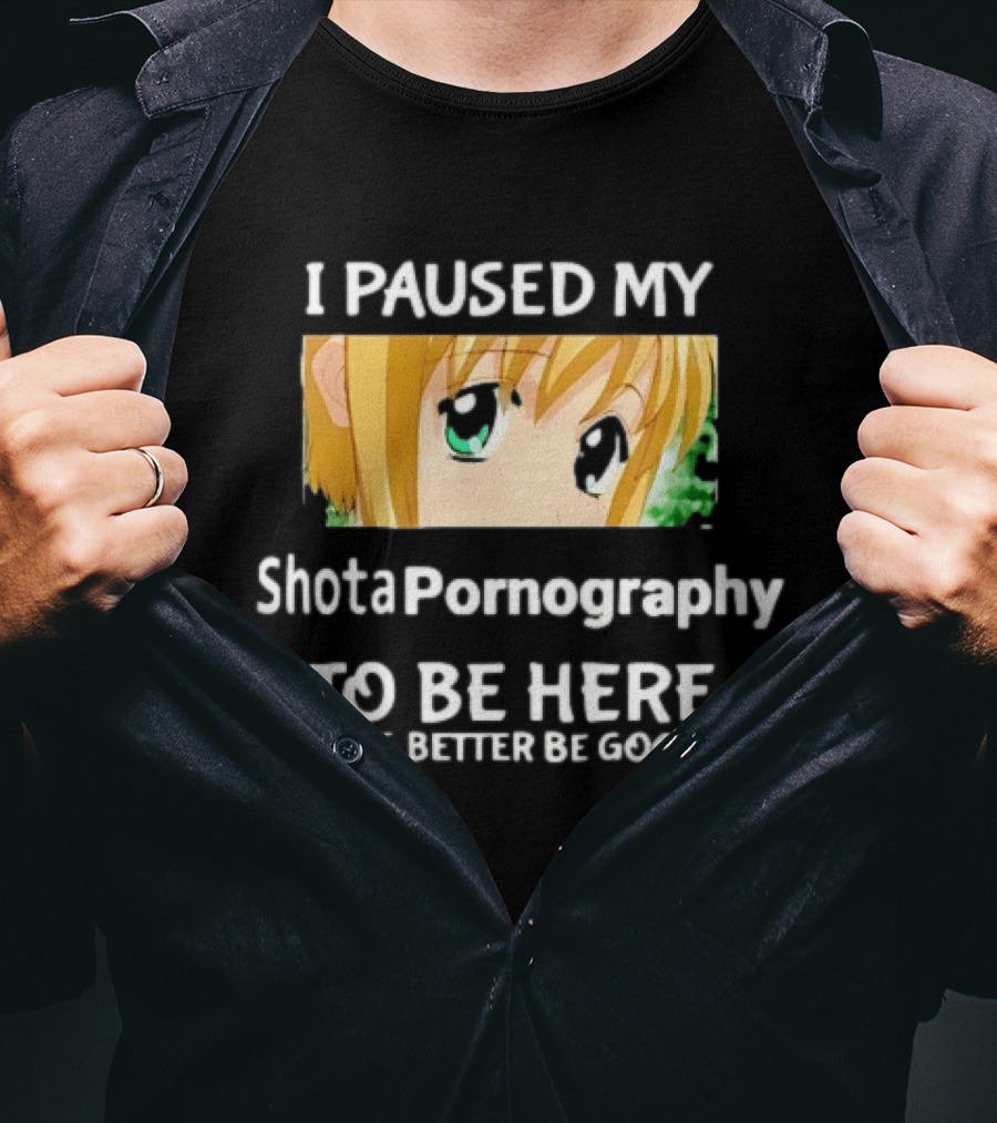 I Paused My Shota Pornography To Be Here Anime Meme T-Shirt