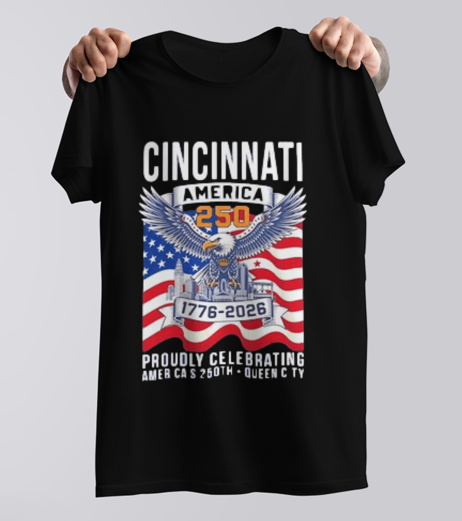 Cincinnati America 250th Anniversary 1776 2026 Proudly Celebrating T-Shirt