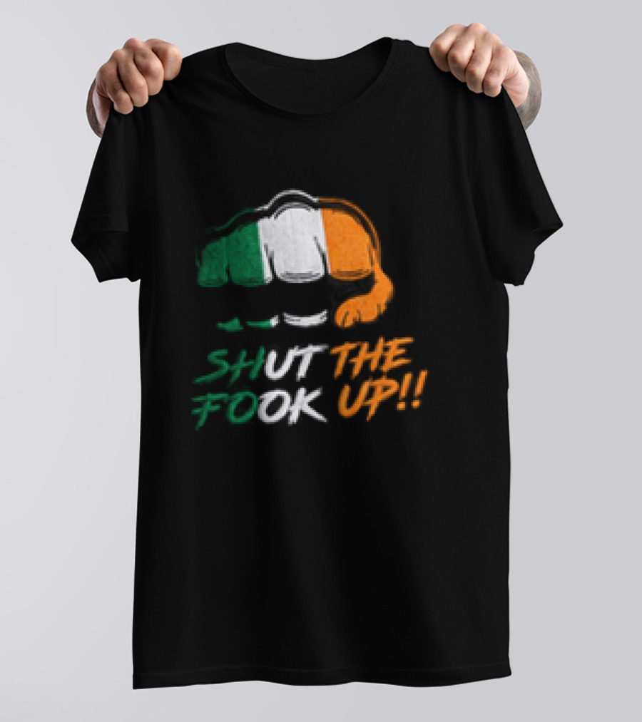 Conor McGregor Shut The Fook Up Ireland Flag Hat T-Shirt