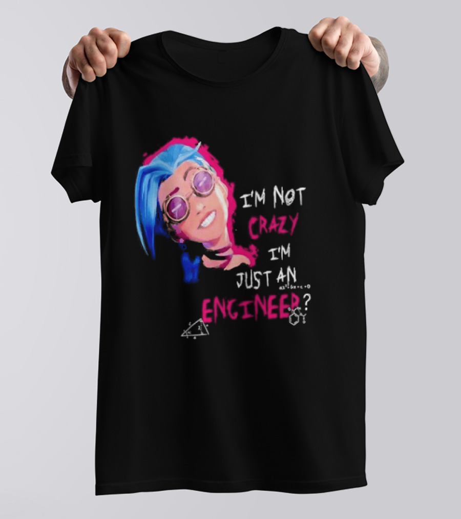 Jinx I'm Not Crazy I'm Just An Engineer T-Shirt