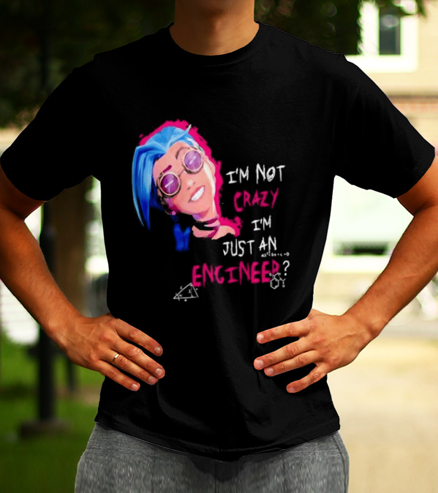 Jinx I'm Not Crazy I'm Just An Engineer T-Shirt