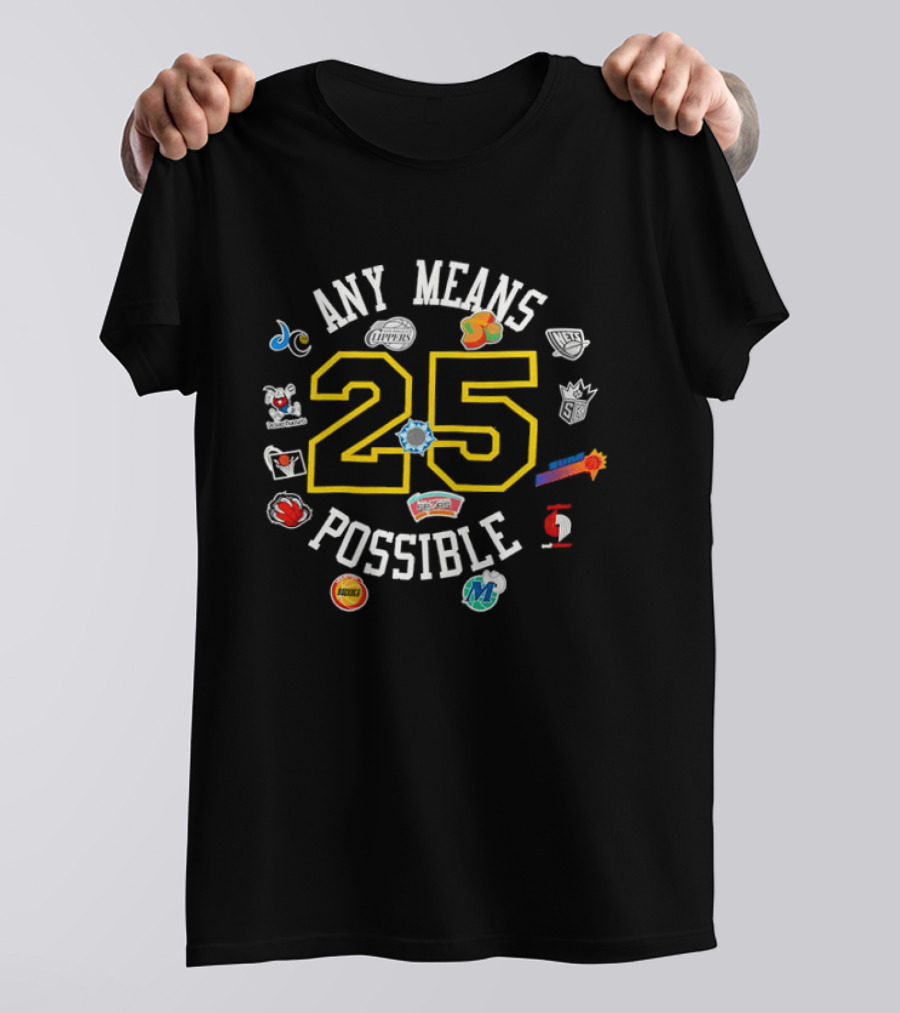 Any Means 25 Possible NBA Team T-Shirt