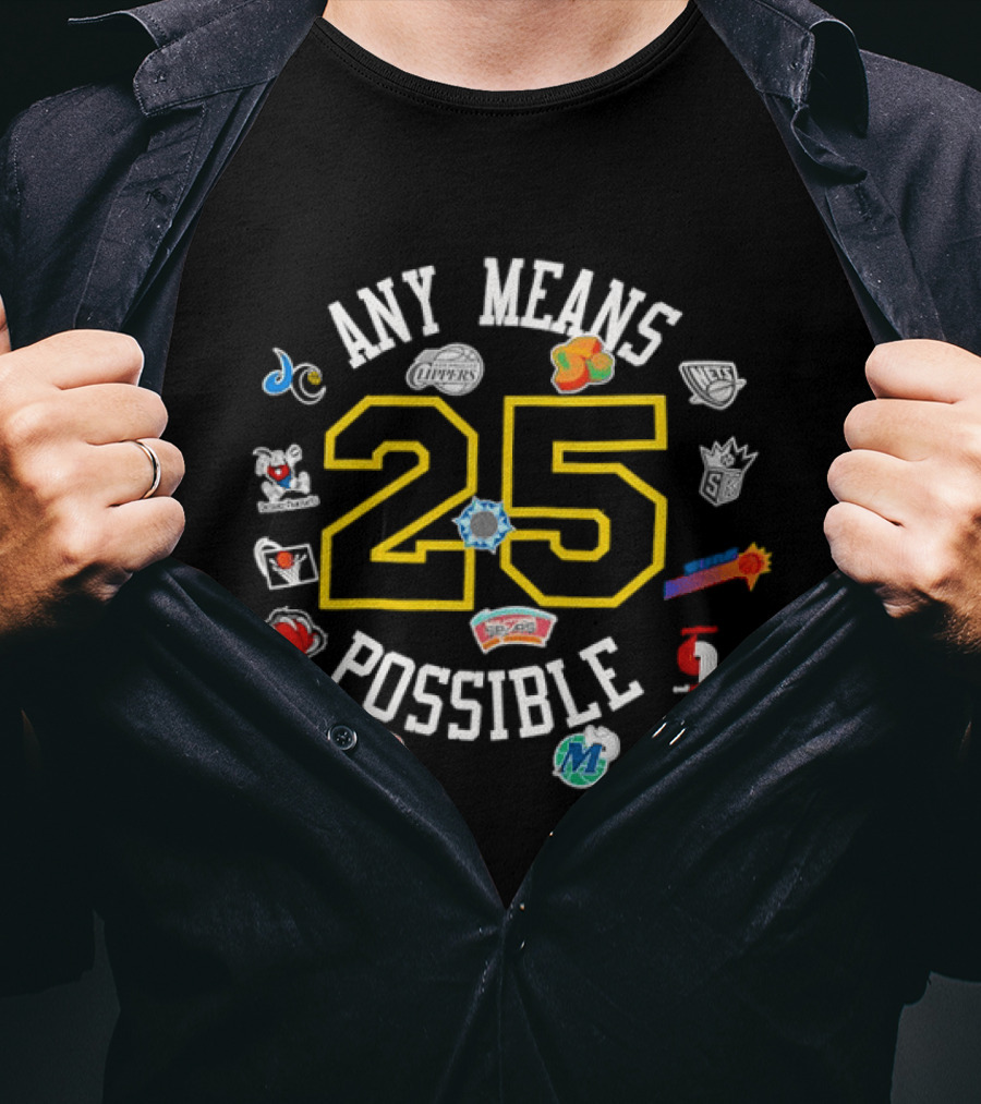 Any Means 25 Possible NBA Team T-Shirt