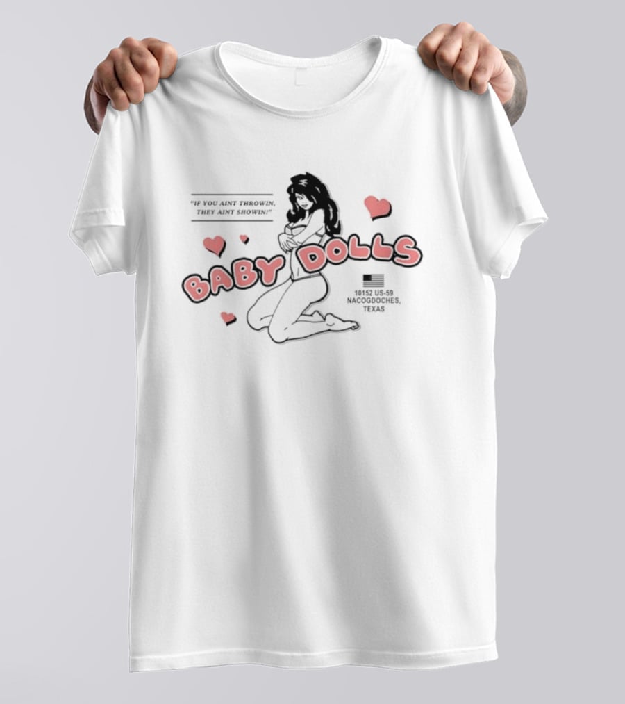 Baby Dolls Nacogdoches Texas If You Ain't Throwin They Ain't Showin Pink Hearts T-Shirt