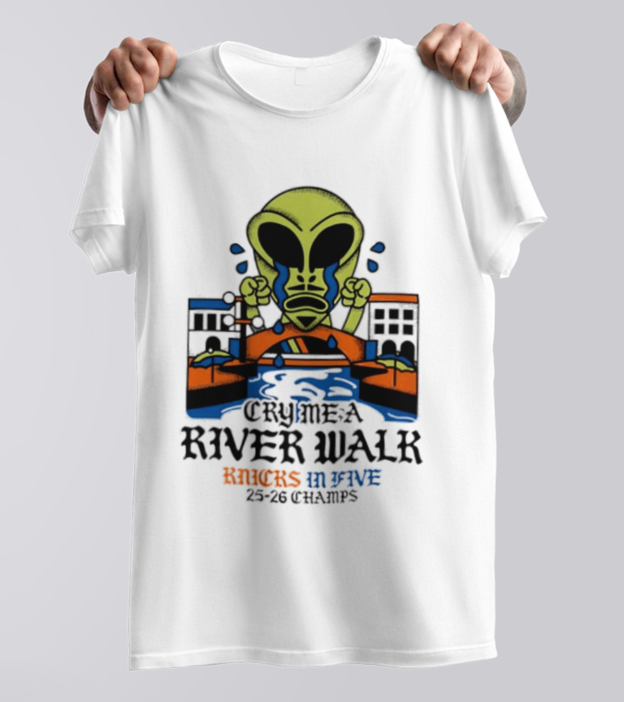 Cry Me A River Walk Knicks In Five 25 26 Champs Alien T-Shirt