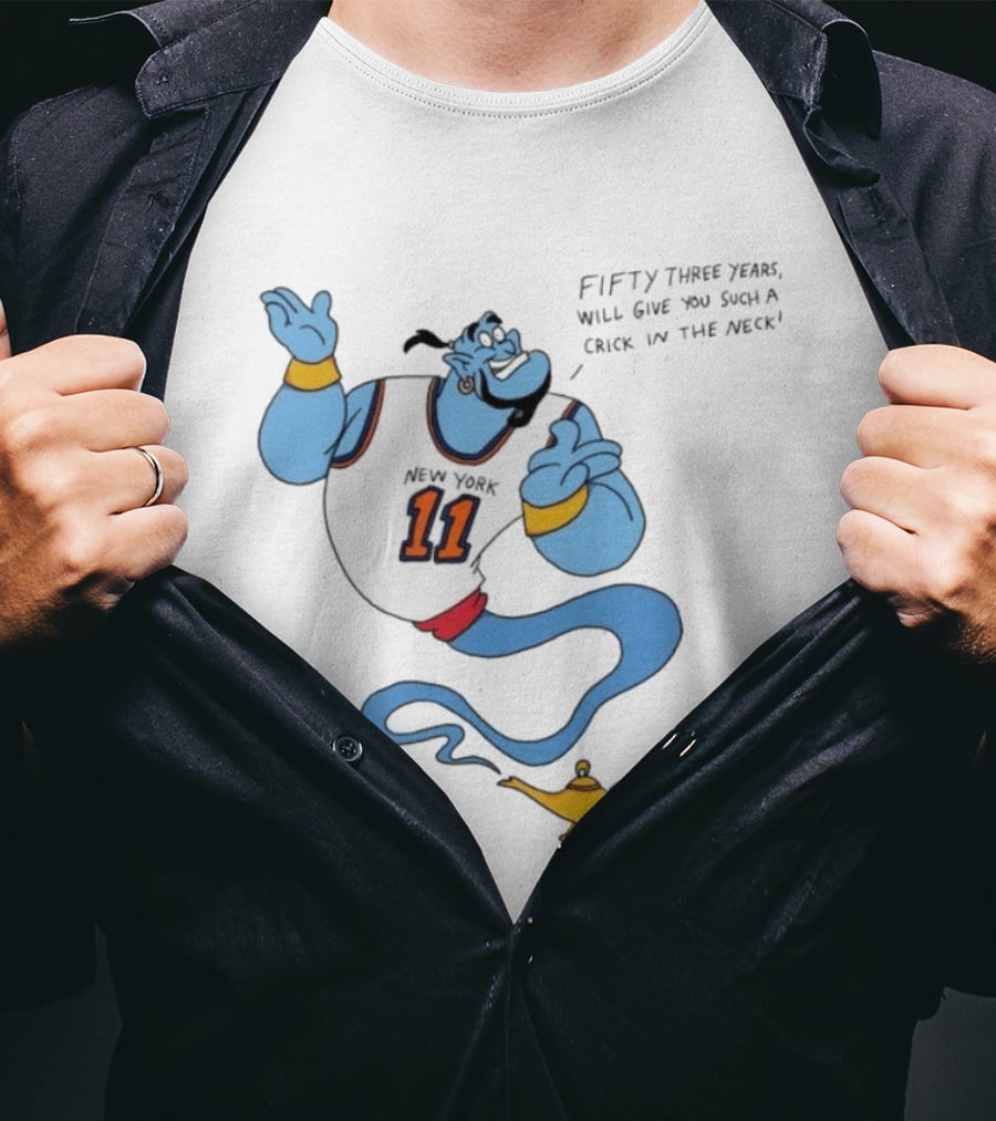 New York 11 Genie Fifty Three Years Will Give You Such A Crick In The Neck T-Shirt