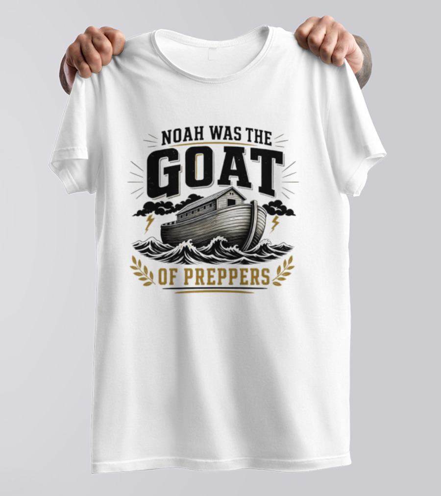 Noah Was The GOAT Of Preppers Ark Bible Survivalist Christian Religious T-Shirt