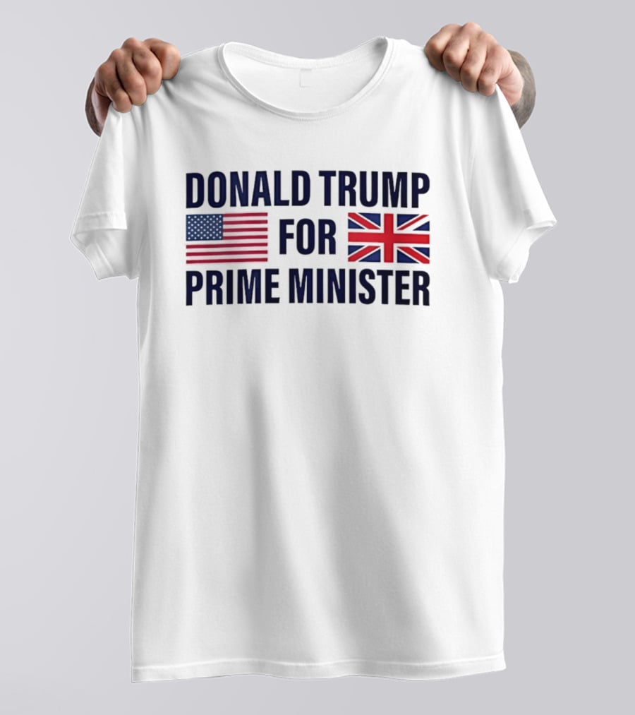 Donald Trump For Prime Minister US UK Flag T-Shirt