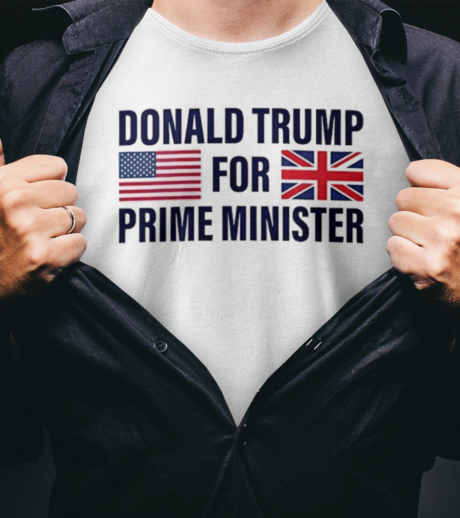 Donald Trump For Prime Minister US UK Flag T-Shirt