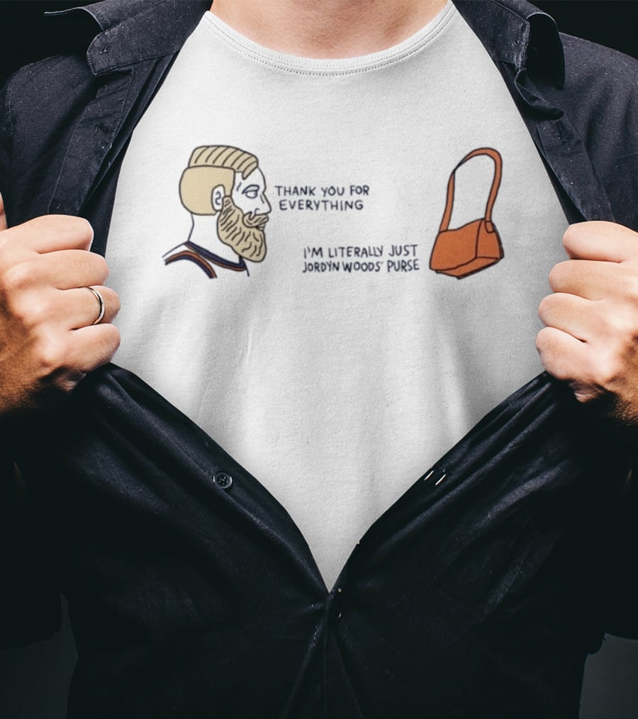 Thank You For Everything I'm Literally Just Jordyn Woods Purse Beard Head Orange Bag T-Shirt