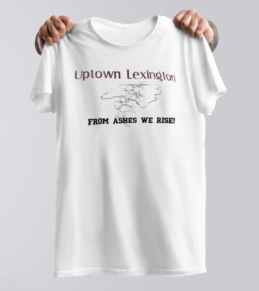 Uptown Lexington From Ashes We Rise Blossoming Resilience T-Shirt