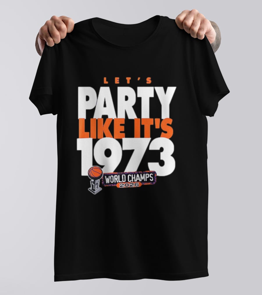 New York Knicks NBA Let's Party Like It's 1973 World Champs 2026 Basketball T-Shirt