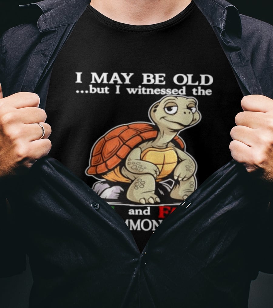 I May Be Old But I Witnessed The Rise And Fall Of Common Sense Turtle T-Shirt