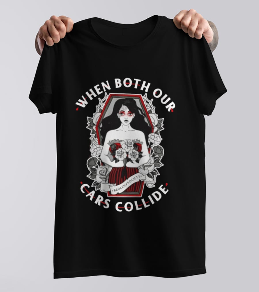 When Both Our Cars Collide Broken Society Coffin Woman Roses T-Shirt