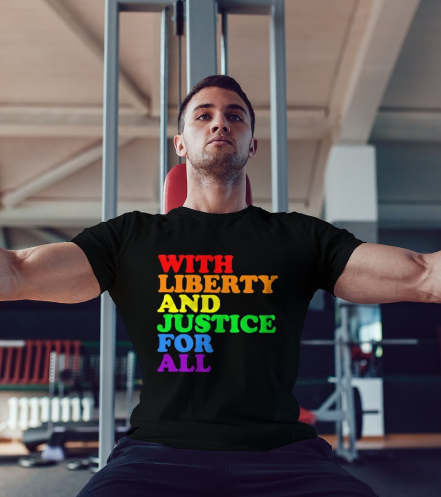 With Liberty And Justice For All Rainbow Pride T-Shirt