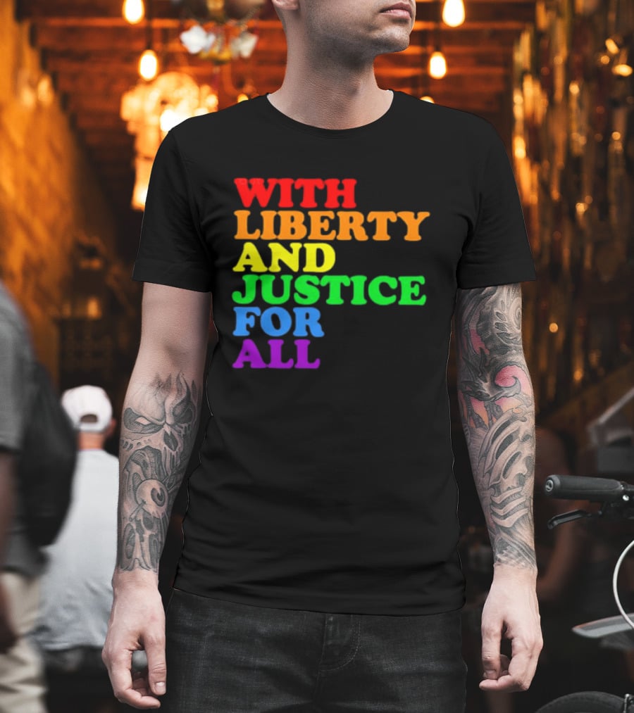 With Liberty And Justice For All Rainbow Pride T-Shirt