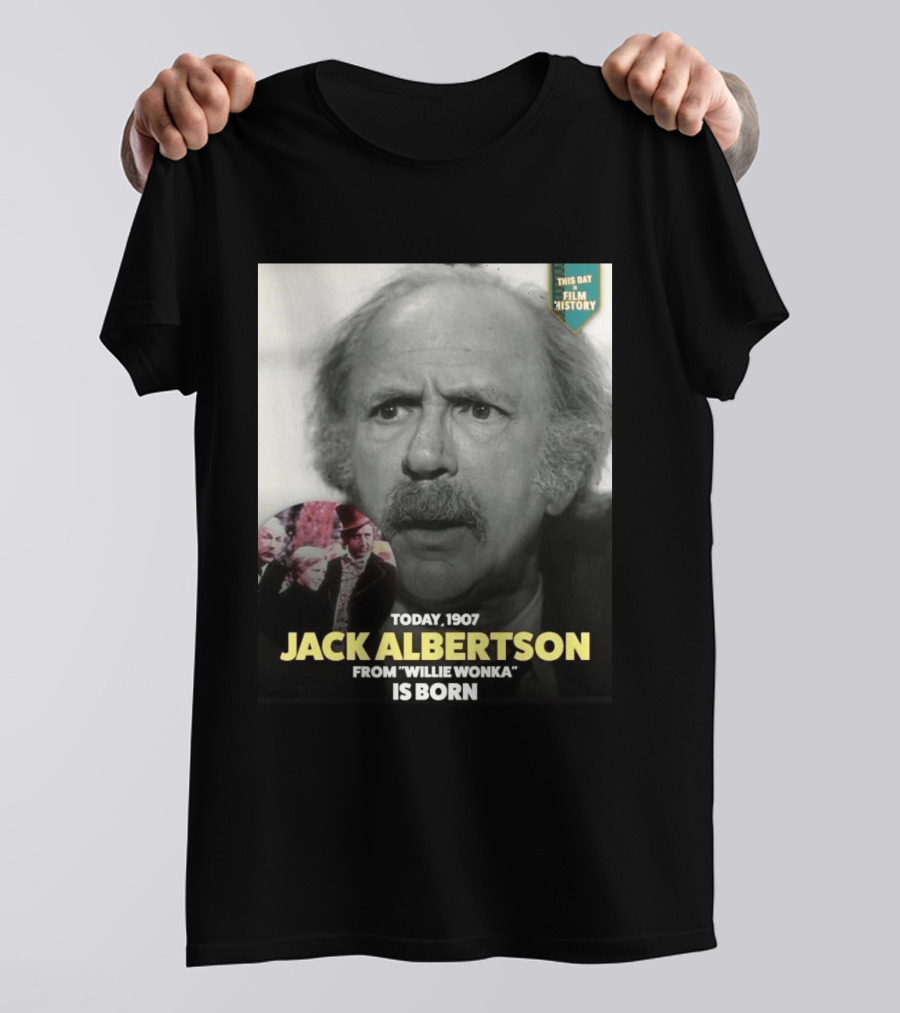 Happy 119th Birthday Today 1907 To Jack Albertson From Willie Wonka Film History T-Shirt
