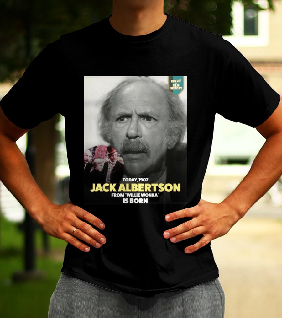 Happy 119th Birthday Today 1907 To Jack Albertson From Willie Wonka Film History T-Shirt