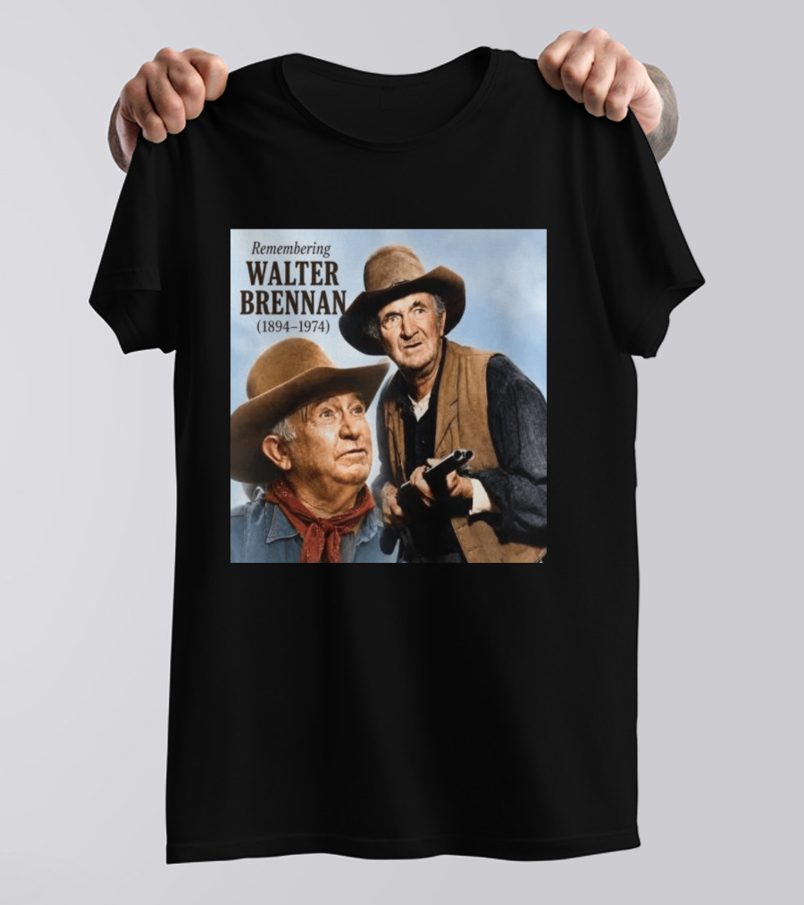 Remembering Walter Brennan 1894 1974 Western Cowboy Legend T-Shirt