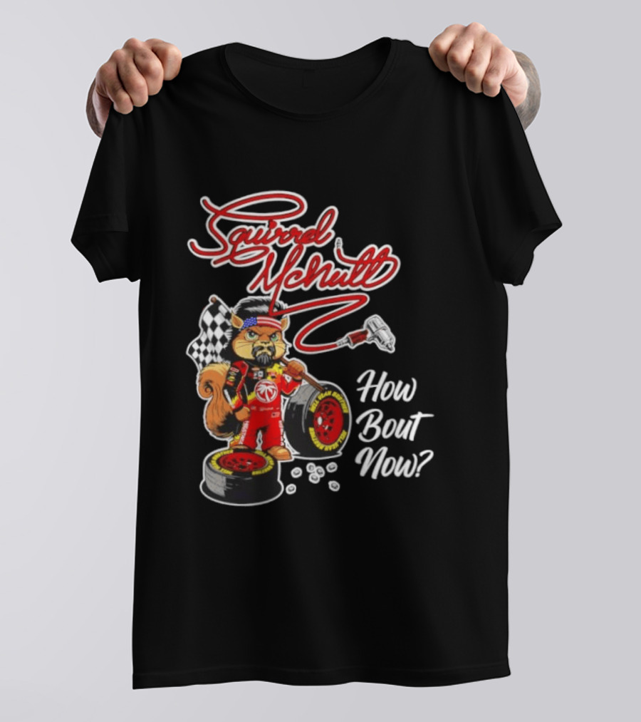 Squirrel McNutt Racing How Bout Now Race Car Driver T-Shirt