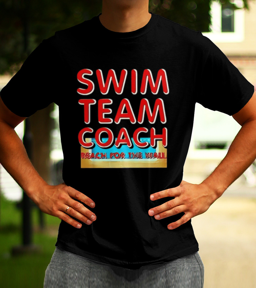 Swim Team Coach Reach For The Wall T-Shirt