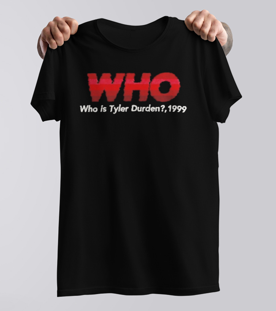 WHO Who Is Tyler Durden 1999 T-Shirt