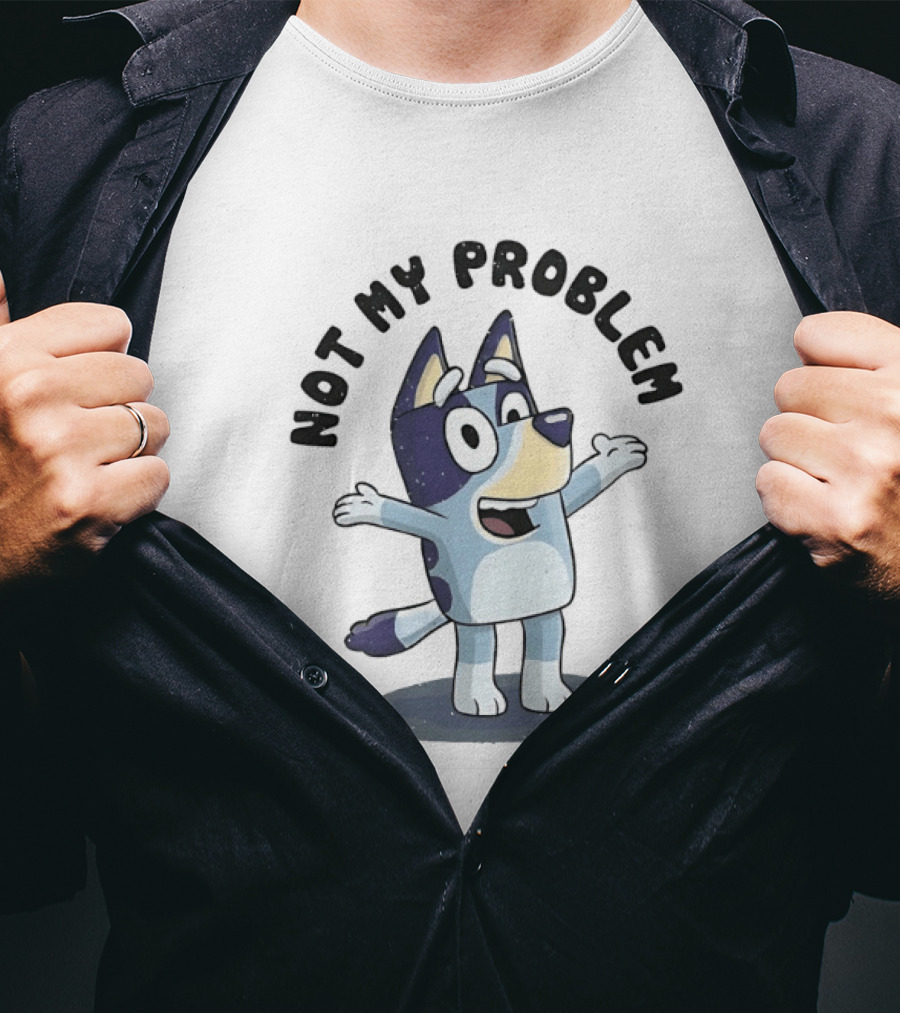 Bluey Not My Problem Playful Character Pose T-Shirt