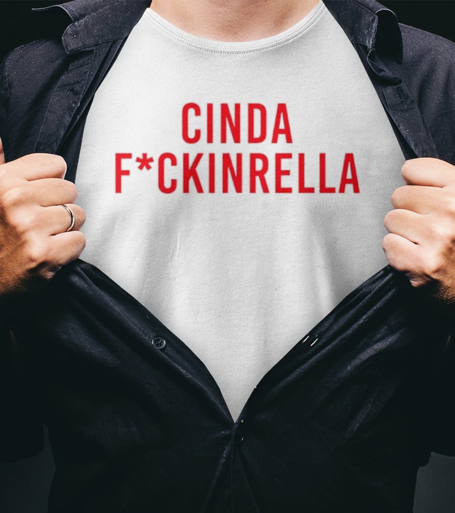 Cindafuckinrella T-Shirt
