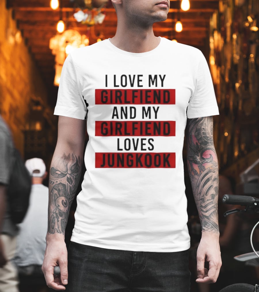 I Love My Girlfriend And My Girlfriend Loves Jungkook BTS Fans T-Shirt